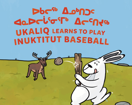 Paperback Ukaliq Learns to Play Inuktitut Baseball: Bilingual Inuktitut and English Edition Book