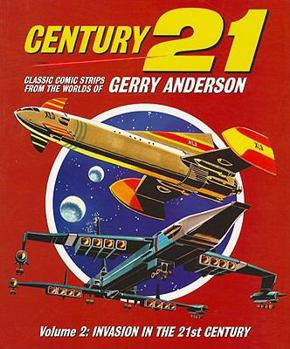 Century 21: Classic Comic Strips from the Worlds of Gerry Anderson Volume 2: v. 2 - Book #2 of the Gerry Anderson's Century 21