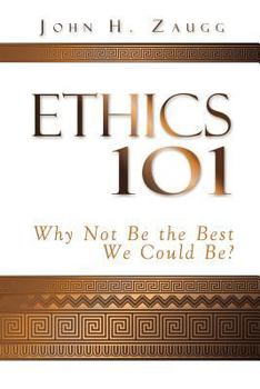 Paperback Ethics 101: Why Not Be the Best We Could Be? Book