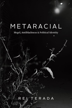 Hardcover Metaracial: Hegel, Antiblackness, and Political Identity Book