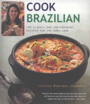 Paperback Cook Brazilian: 100 Classic and Creative Recipes. Leticia Moreinos Schwartz Book