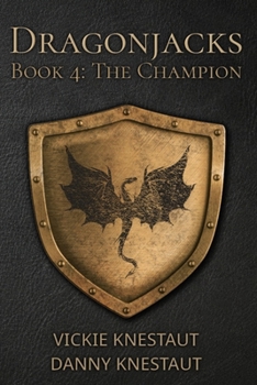 Paperback The Champion: Dragonjacks #4: A Dragons of Cadwaller Novel Book