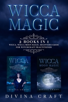 Paperback Wicca Magic: 2 books in 1: Wicca, Moon Magic. Book