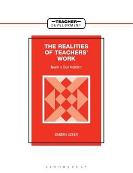 Paperback Realities of Teachers' Work: Never a Dull Moment Book