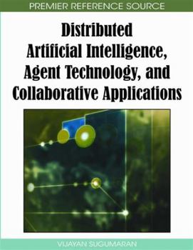 Distributed Artificial Intelligence, Agent Technology, and Collaborative Applications (Advances in Intelligent Information Technologies)