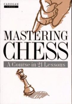 Paperback Mastering Chess: A Course in 21 Lessons Book