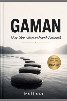 Paperback Gaman: Quiet Strength in an Age of Complaint Book