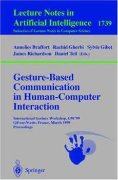 Paperback Gesture-Based Communication in Human-Computer Interaction: International Gesture Workshop, Gw'99, Gif-Sur-Yvette, France, March 17-19, 1999 Proceeding Book