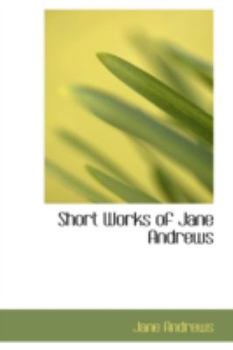 Hardcover Short Works of Jane Andrews Book