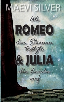 Paperback Als Romeo den Sternen trotzte & Julia die Lerche rief [German] Book