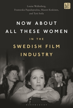 Hardcover Now about All These Women in the Swedish Film Industry Book