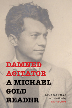 Hardcover Damned Agitator: A Michael Gold Reader Book