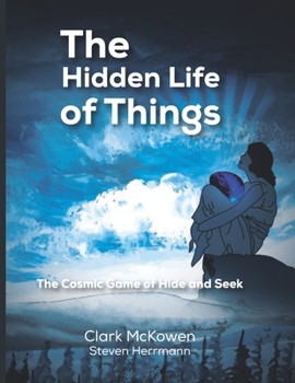 Paperback The Hidden Life of Things: The Cosmic Game of Hide and Seek Book