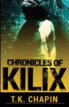 Chronicles of Kilix - Book #1 of the Chronicles of Kilix