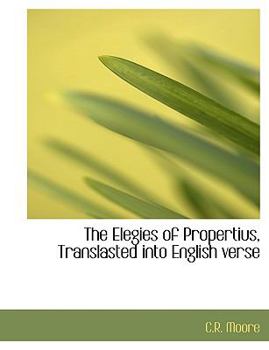 Paperback The Elegies of Propertius, Translasted Into English Verse [Large Print] Book