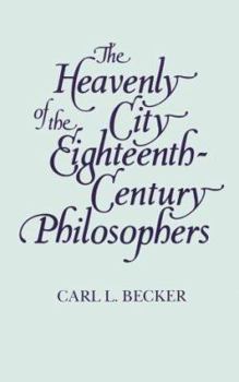 Paperback The Heavenly City of the Eighteenth-Century Philosophers Book