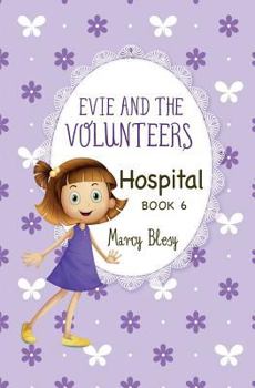 Paperback Evie and the Volunteers: Hospital, Book 6 Book