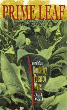 Hardcover Prime Leaf: A Novel of the Kentucky Tobacco Wars Book