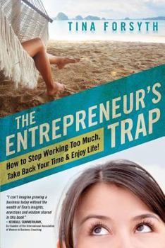 Paperback The Entrepreneur's Trap: How to Stop Working Too Much, Take Back Your Time and Enjoy Life Book