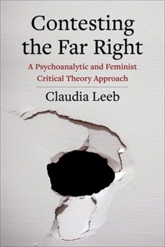 Contesting the Far Right: A Psychoanalytic and Feminist Critical Theory Approach (New Directions in Critical Theory)