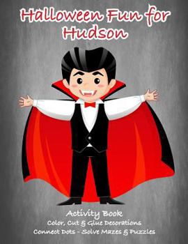 Paperback Halloween Fun for Hudson Activity Book: Color, Cut & Glue Decorations - Connect Dots - Solve Mazes & Puzzles Book