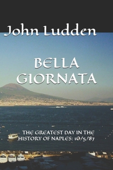 BELLA GIORNATA: THE GREATEST DAY IN THE HISTORY OF NAPLES: 10/5/87