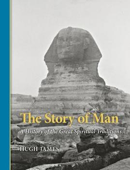 Paperback The Story of Man: A History of the Great Spiritual Traditions Book