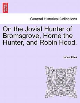 Paperback On the Jovial Hunter of Bromsgrove, Horne the Hunter, and Robin Hood. Book