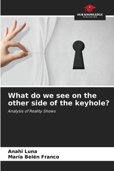 What do we see on the other side of the keyhole?: Analysis of Reality Shows