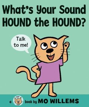 What's Your Sound, Hound the Hound? (A Cat the Cat Book) - Book #3 of the Cat the Cat