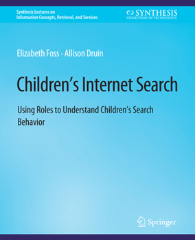 Paperback Children's Internet Search: Using Roles to Understand Children's Search Behavior Book