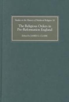The Religious Orders in Pre-Reformation England - Book  of the Studies in the History of Medieval Religion