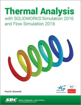 Paperback Thermal Analysis with Solidworks Simulation 2016 and Flow Simulation 2016 Book
