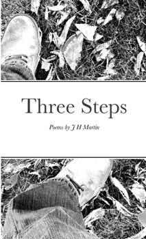 Paperback Three Steps: Poems by J H Martin Book