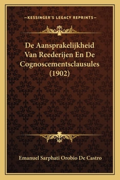 Paperback De Aansprakelijkheid Van Reederijen En De Cognoscementsclausules (1902) [Dutch] Book