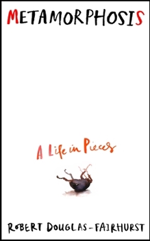 Hardcover Metamorphosis: A Life in Pieces Book