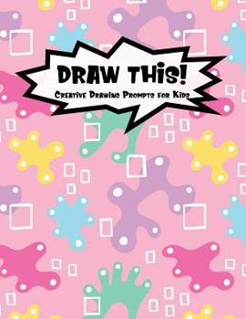 Paperback Draw This!: 100 Drawing Prompts for Kids Pink Abstract Rainbow Version 1 Book