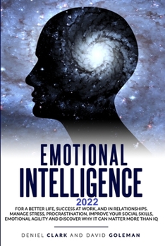 Paperback Emotional Intelligence 2022: For A Better Life, Success At Work And In Relationships.Manage Stress, Procrastination, Improve Your Social Skills, Em Book