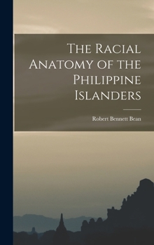 The Racial Anatomy of the Philippine Islanders