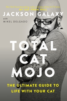 Paperback Total Cat Mojo: The Ultimate Guide to Life with Your Cat Book
