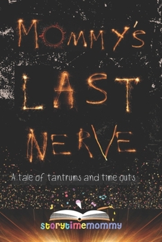 Paperback Mommy's Last Nerve: A Tale of Tantrums and Time Outs Book