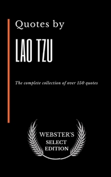 Paperback Quotes by Lao Tzu: The complete collection of over 150 quotes Book