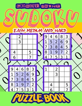 Paperback Large Print Sudoku Easy, Medium and Hard: 500 Puzzles Of Beginner Level Good Practice For A Starter! Book