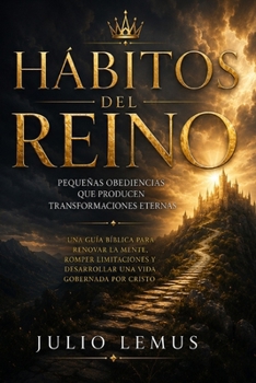 Paperback Hábitos del Reino: Pequeñas obediencias que producen transformaciones eternas [Spanish] Book