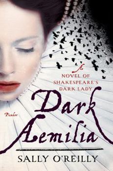 Hardcover Dark Aemilia: A Novel of Shakespeare's Dark Lady Book