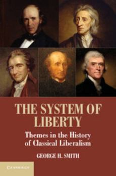 Paperback The System of Liberty: Themes in the History of Classical Liberalism Book