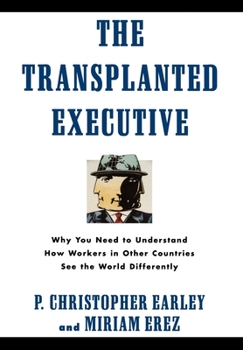 Hardcover The Transplanted Executive: Why You Need to Understand How Workers in Other Countries See the World Differently Book