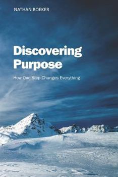 Paperback Discovering Purpose: How One Step Changes Everything Book