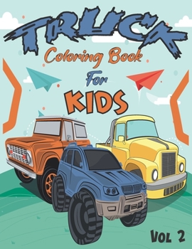 Paperback Truck Coloring Book For Kids: Fun Coloring Pages of Cars, Trucks And More for kids & toddlers Ages 4-6, 6-8, Boys And Girls (Volume 2) - large Print Book