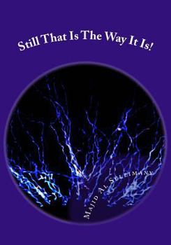 Paperback Still That Is The Way It Is!: Between Us Only! Book